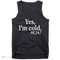 Funny Gift Yes I'm Cold Me 24 7 Always Cold Literally Freezing Funny Gift Tank Top thumb 0