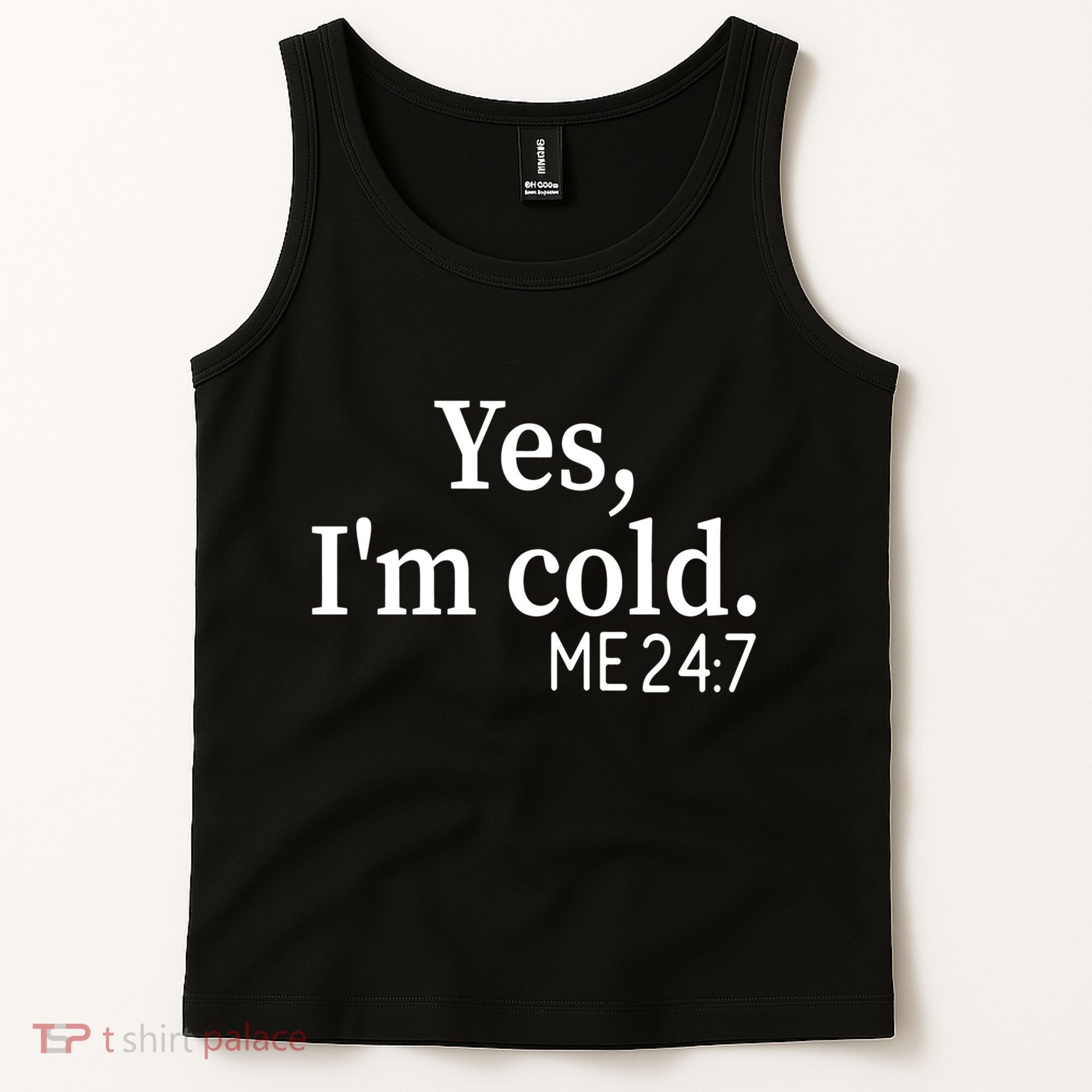 Funny Gift Yes I'm Cold Me 24 7 Always Cold Literally Freezing Funny Gift Tank Top