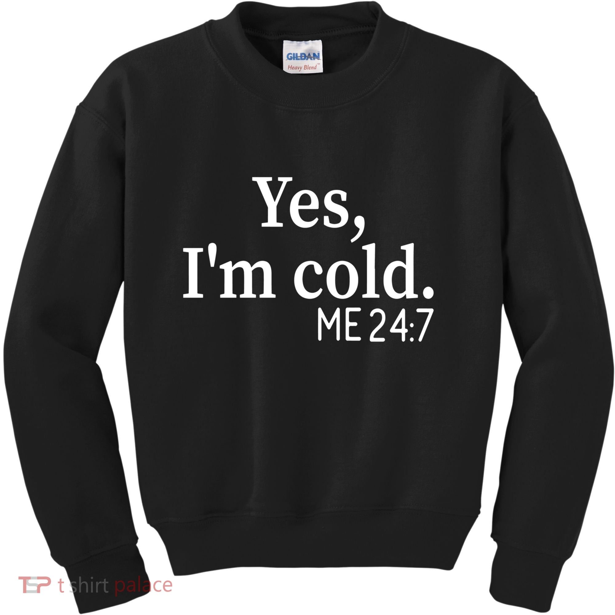 Funny Gift Yes I'm Cold Me 24 7 Always Cold Literally Freezing Funny Gift Kids Sweatshirt
