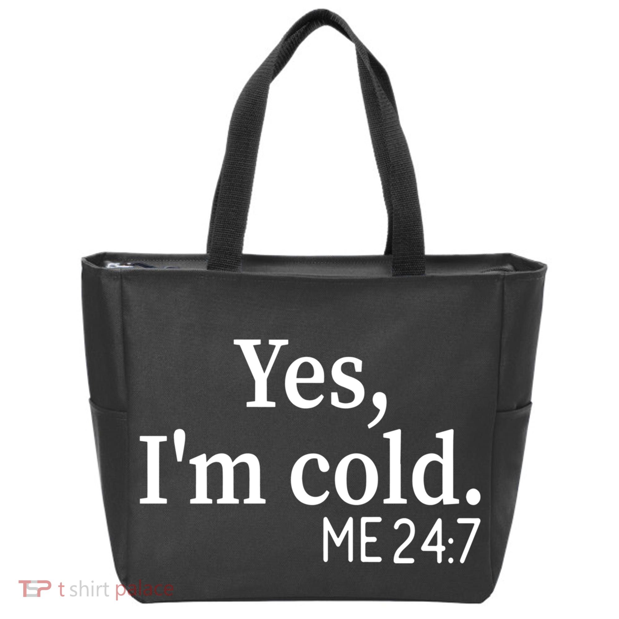 Funny Gift Yes I'm Cold Me 24 7 Always Cold Literally Freezing Funny Gift Tote Bag