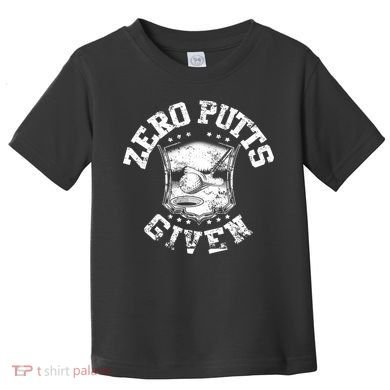 Funny Golf Zero Putts Given Toddler T-Shirt