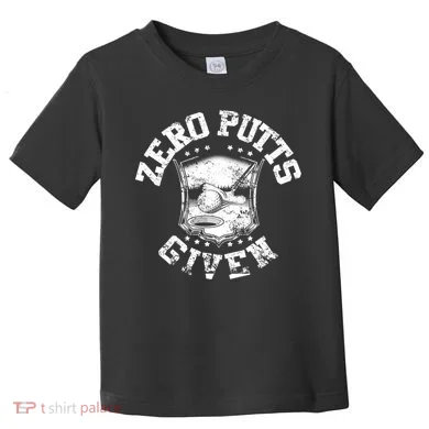 Funny Golf Zero Putts Given Toddler T-Shirt