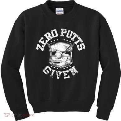 Funny Golf Zero Putts Given Kids Sweatshirt