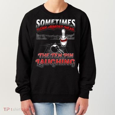 Funny Hear 10 Pin Laughing Gift Funny Bowling Gift Women's Sweatshirt
