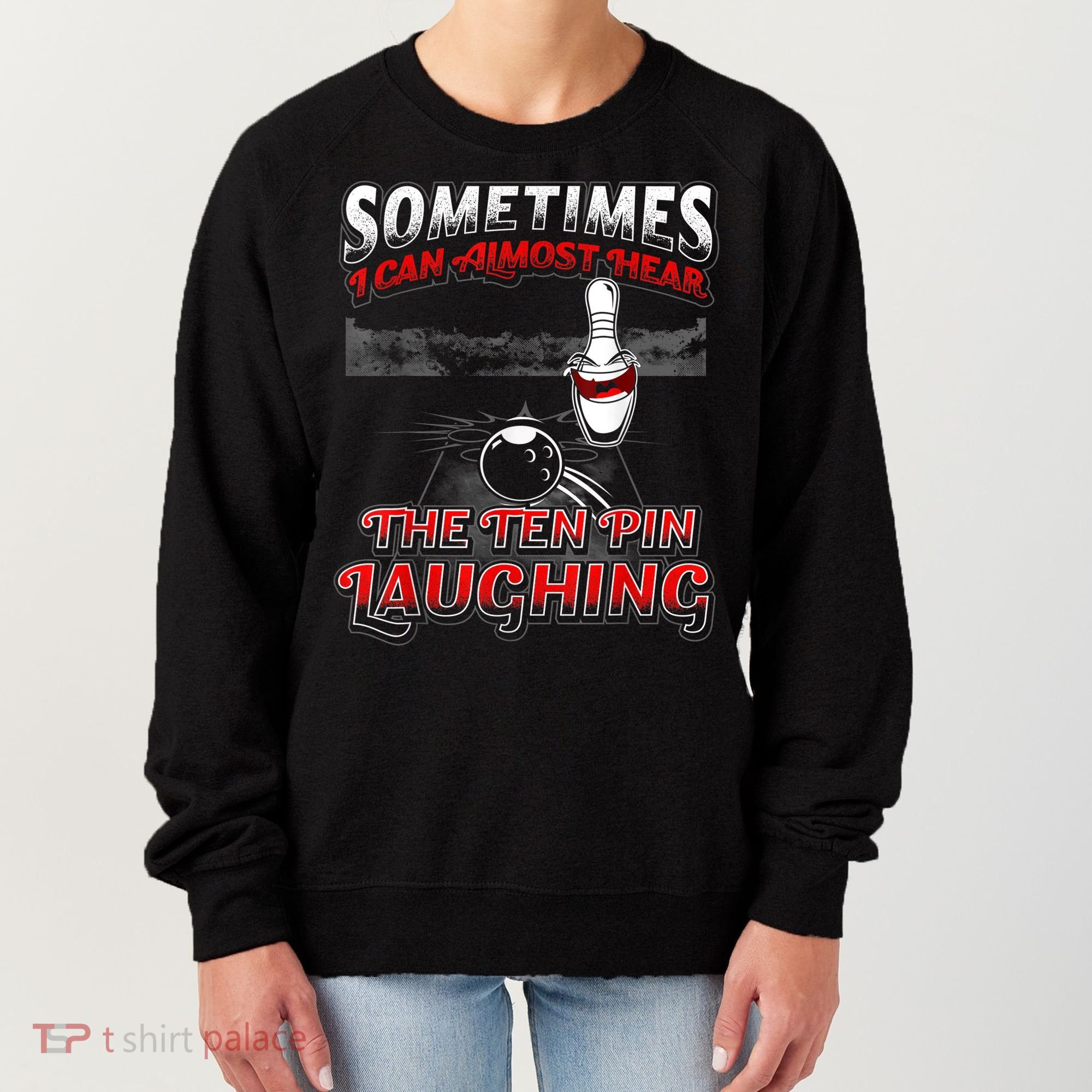 Funny Hear 10 Pin Laughing Gift Funny Bowling Gift Women's Sweatshirt