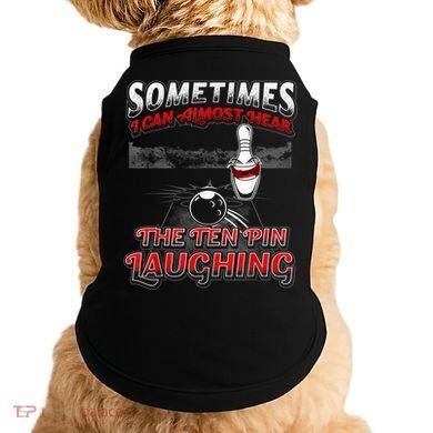 Funny Hear 10 Pin Laughing Gift Funny Bowling Gift Doggie Tank