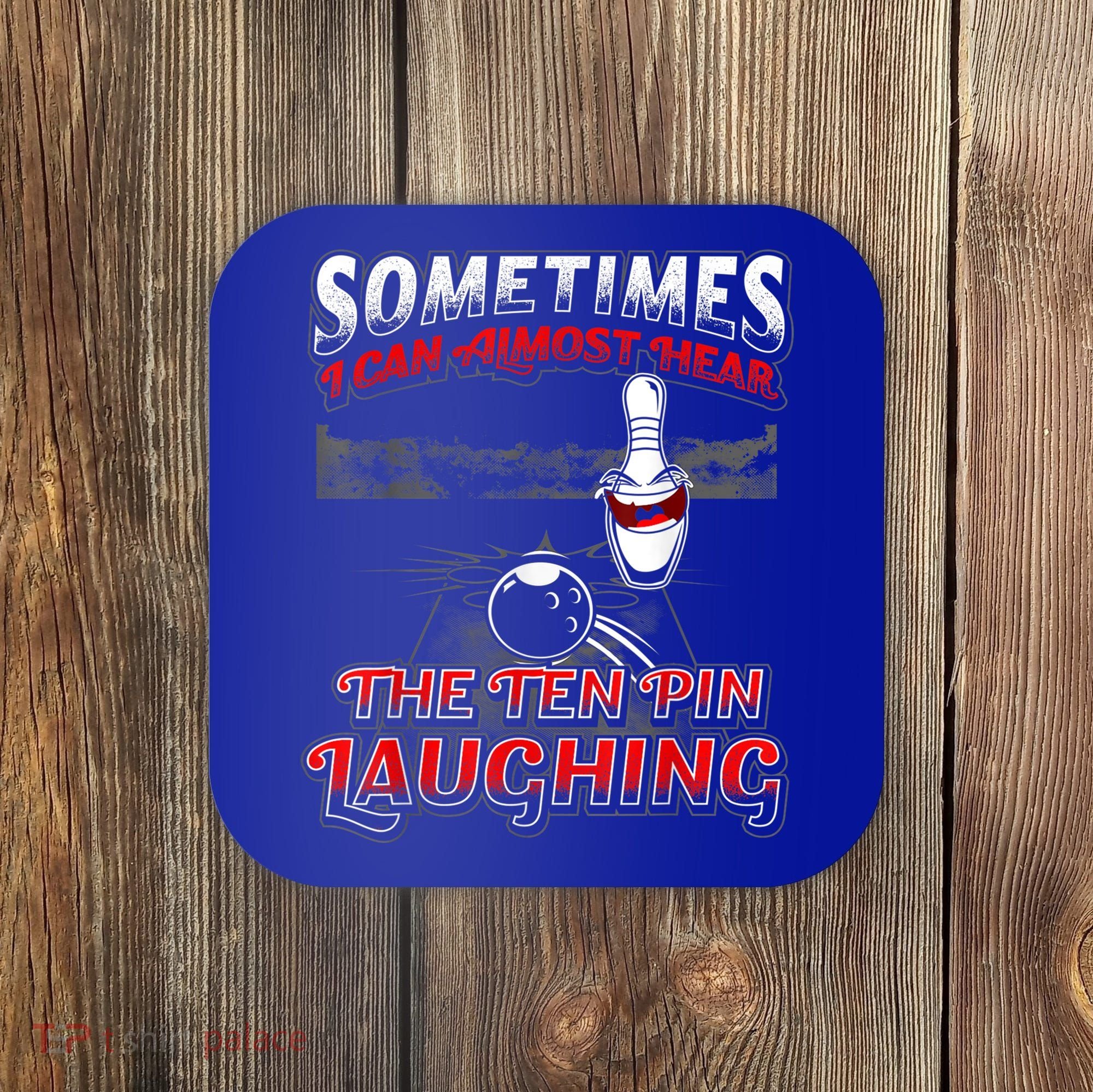 Funny Hear 10 Pin Laughing Gift Funny Bowling Gift Coaster