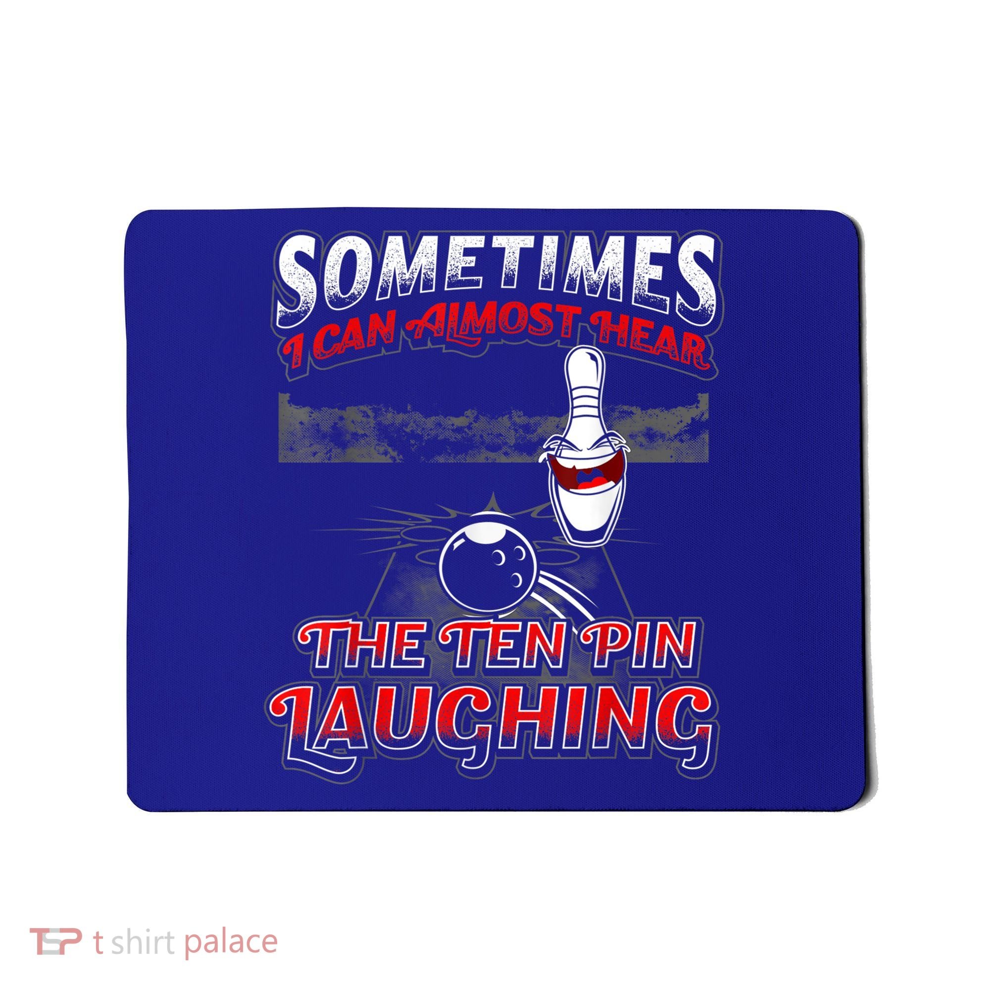 Funny Hear 10 Pin Laughing Gift Funny Bowling Gift Mousepad