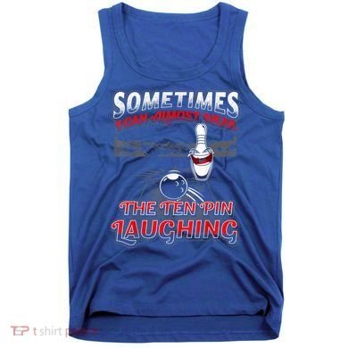 Funny Hear 10 Pin Laughing Gift Funny Bowling Gift Tank Top
