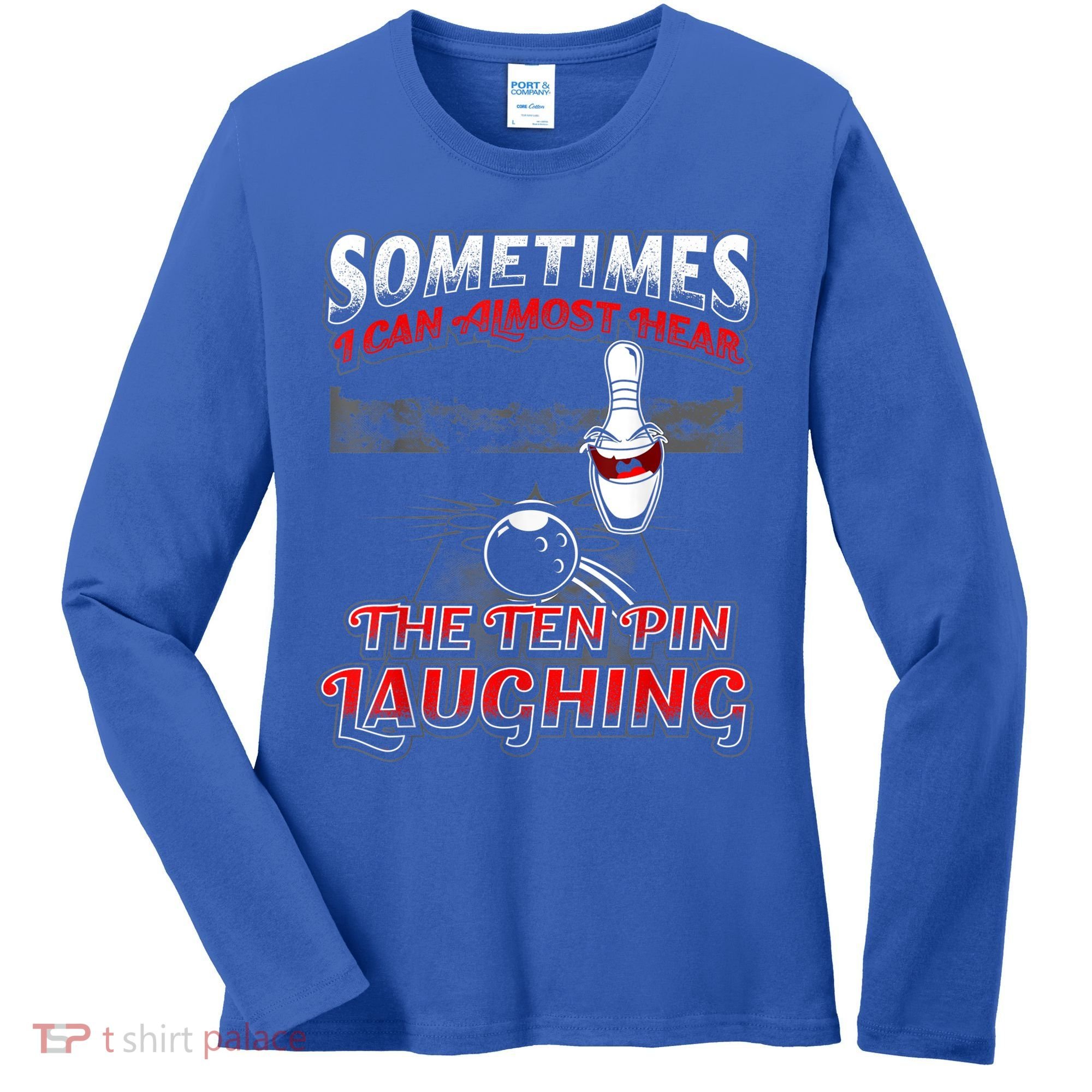Funny Hear 10 Pin Laughing Gift Funny Bowling Gift Women's Long Sleeve Shirt