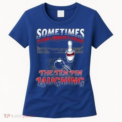 Funny Hear 10 Pin Laughing Gift Funny Bowling Gift Women's T-Shirt