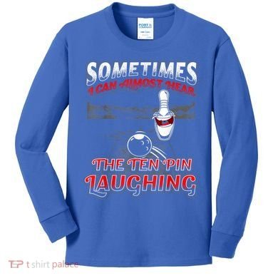 Funny Hear 10 Pin Laughing Gift Funny Bowling Gift Kids Long Sleeve Shirt