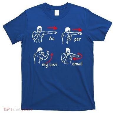 Fun Humour As Per My Last Email Make Your Day With Sarcastic T-Shirt