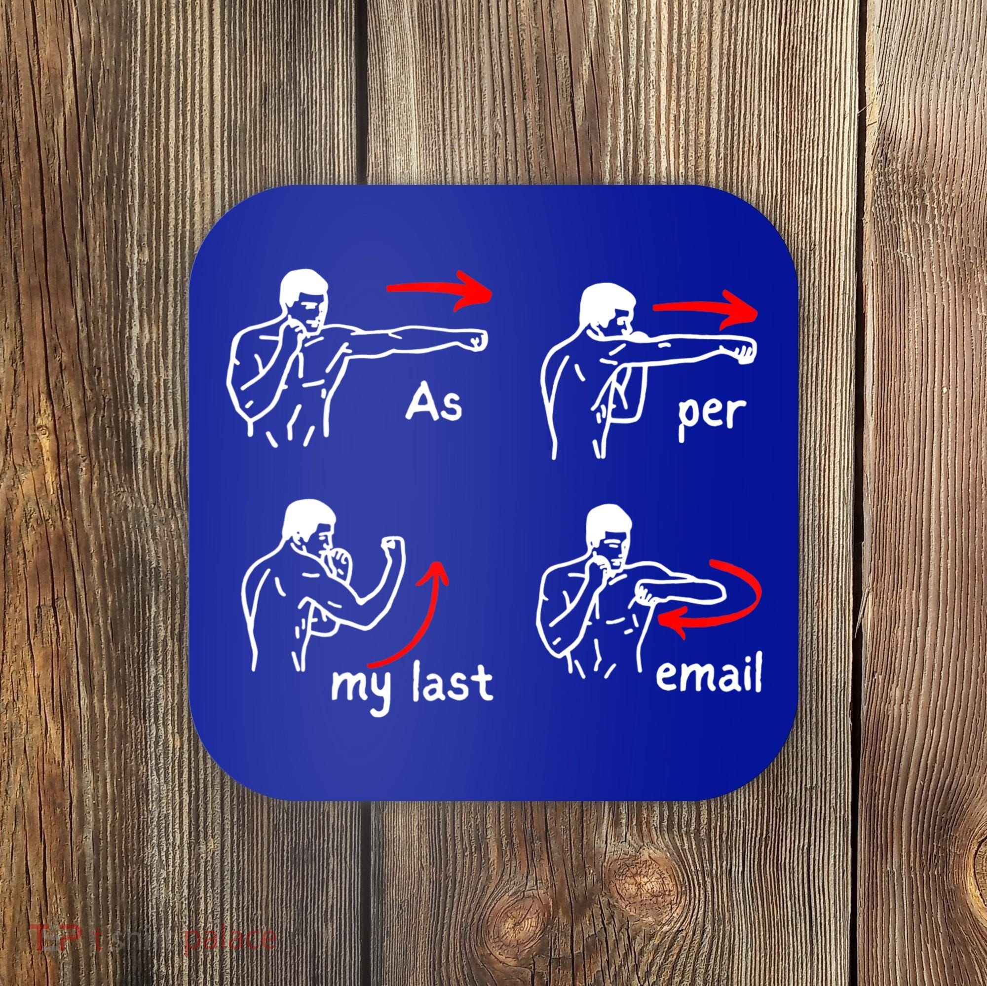 Fun Humour As Per My Last Email Make Your Day With Sarcastic Coaster