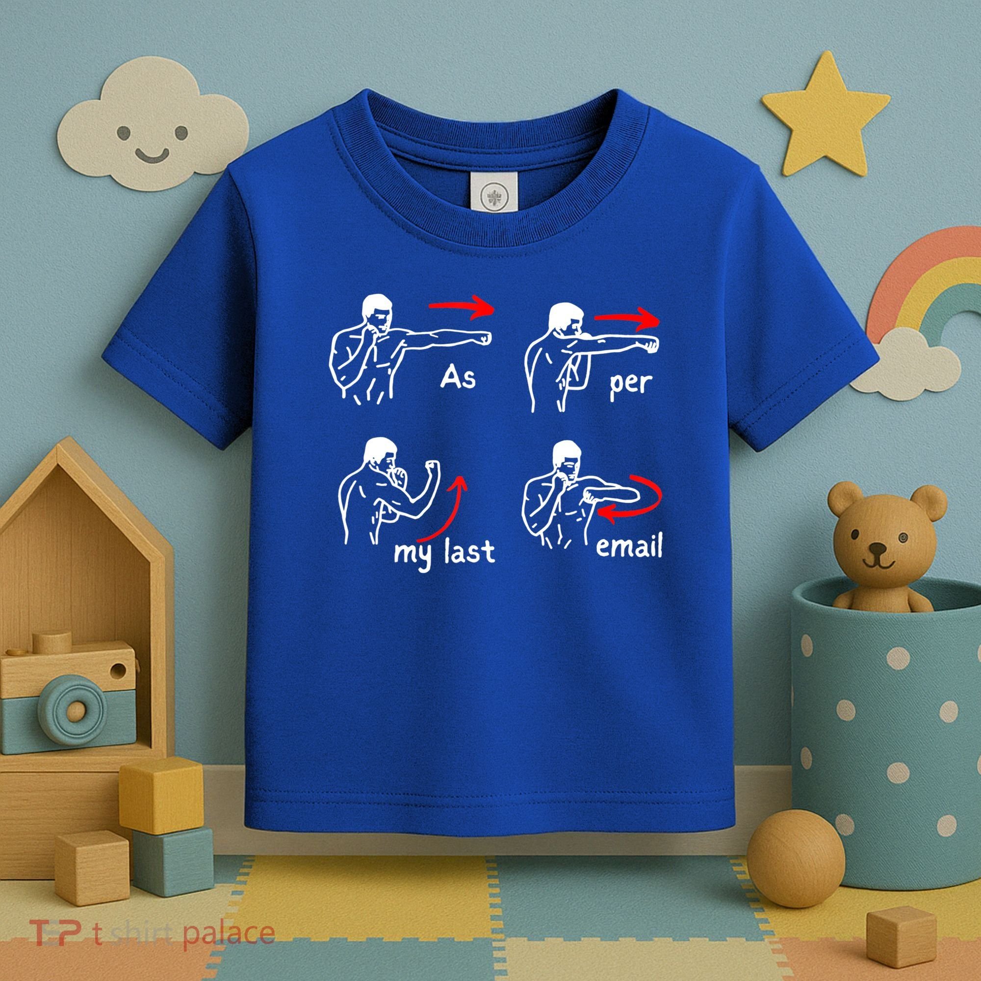 Fun Humour As Per My Last Email Make Your Day With Sarcastic Toddler T-Shirt