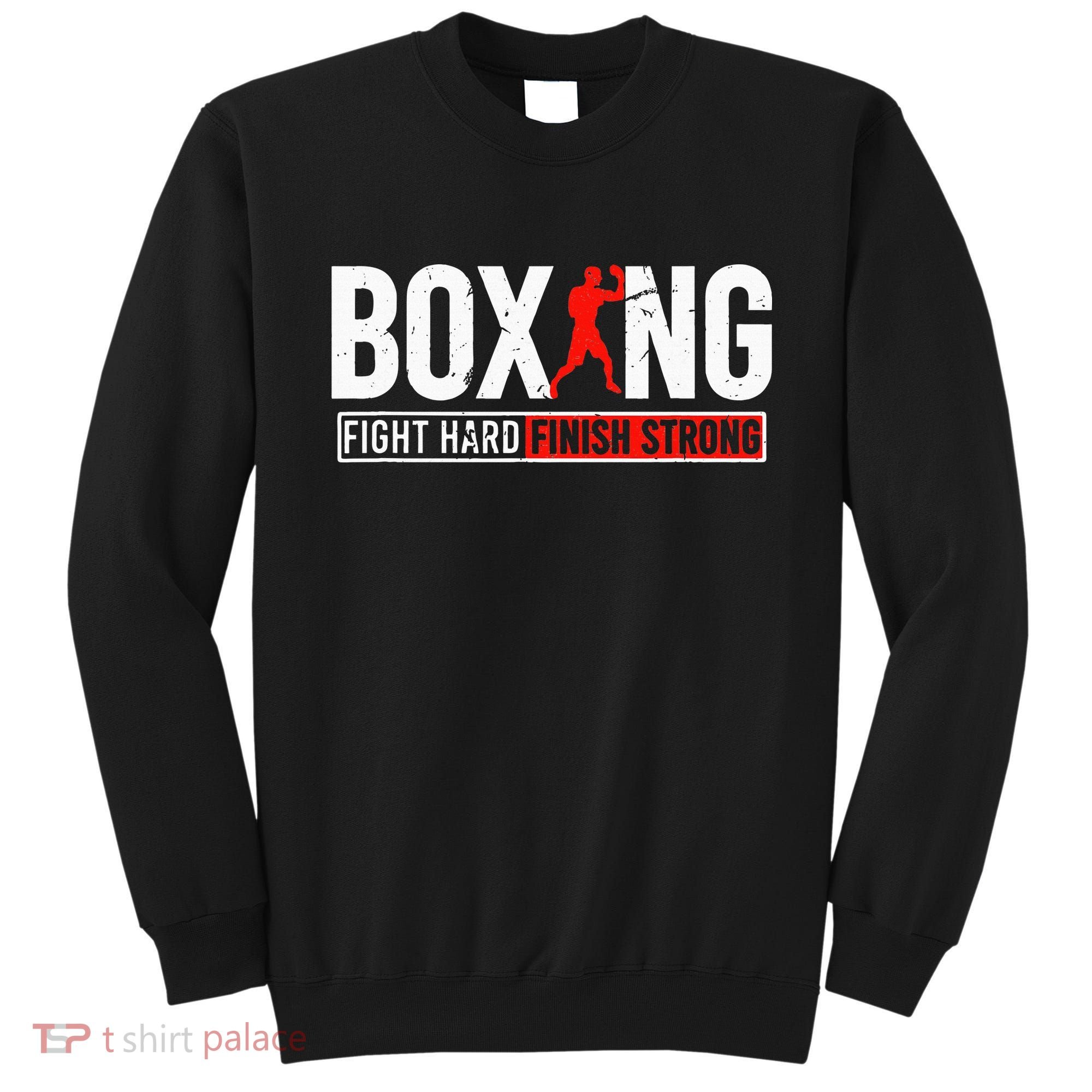 Fight Hard And Finish Motivational Boxing Fighter Sweatshirt