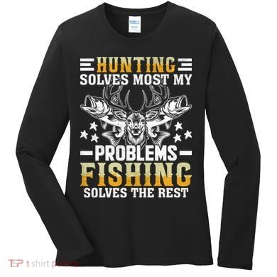 Funny Hunting And Fishing Solved Problems Women's Long Sleeve Shirt