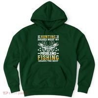 Funny Hunting And Fishing Solved Problems Hoodie thumb 0