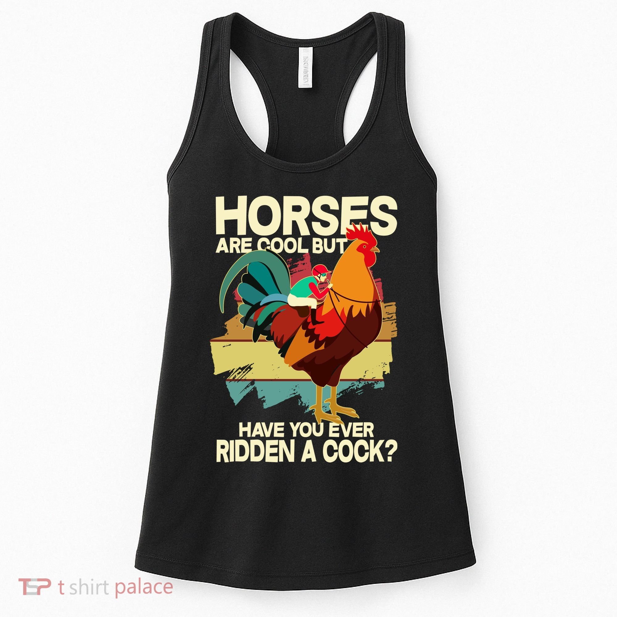 Funny Horses Are Cool But Have You Ever Ridden A Cock Women's Tank Top
