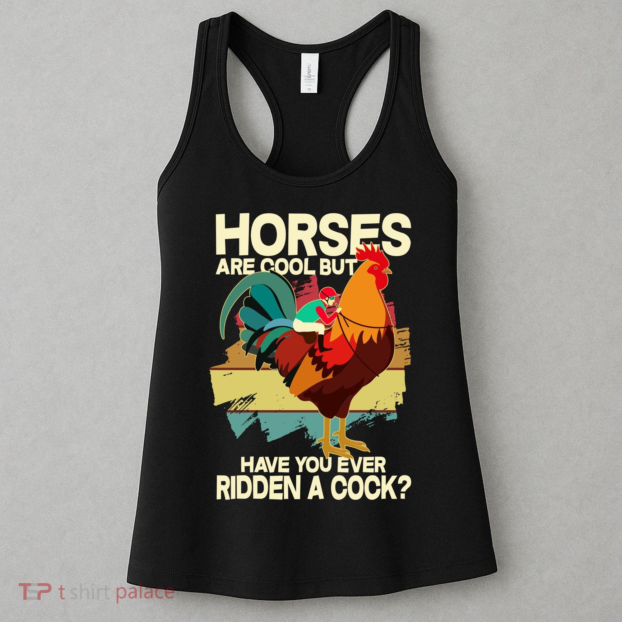 Funny Horses Are Cool But Have You Ever Ridden A Cock Women's Tank Top