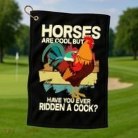 Funny Horses Are Cool But Have You Ever Ridden A Cock Golf Towel thumb 1