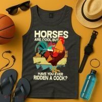 Funny Horses Are Cool But Have You Ever Ridden A Cock Tank Top thumb 4