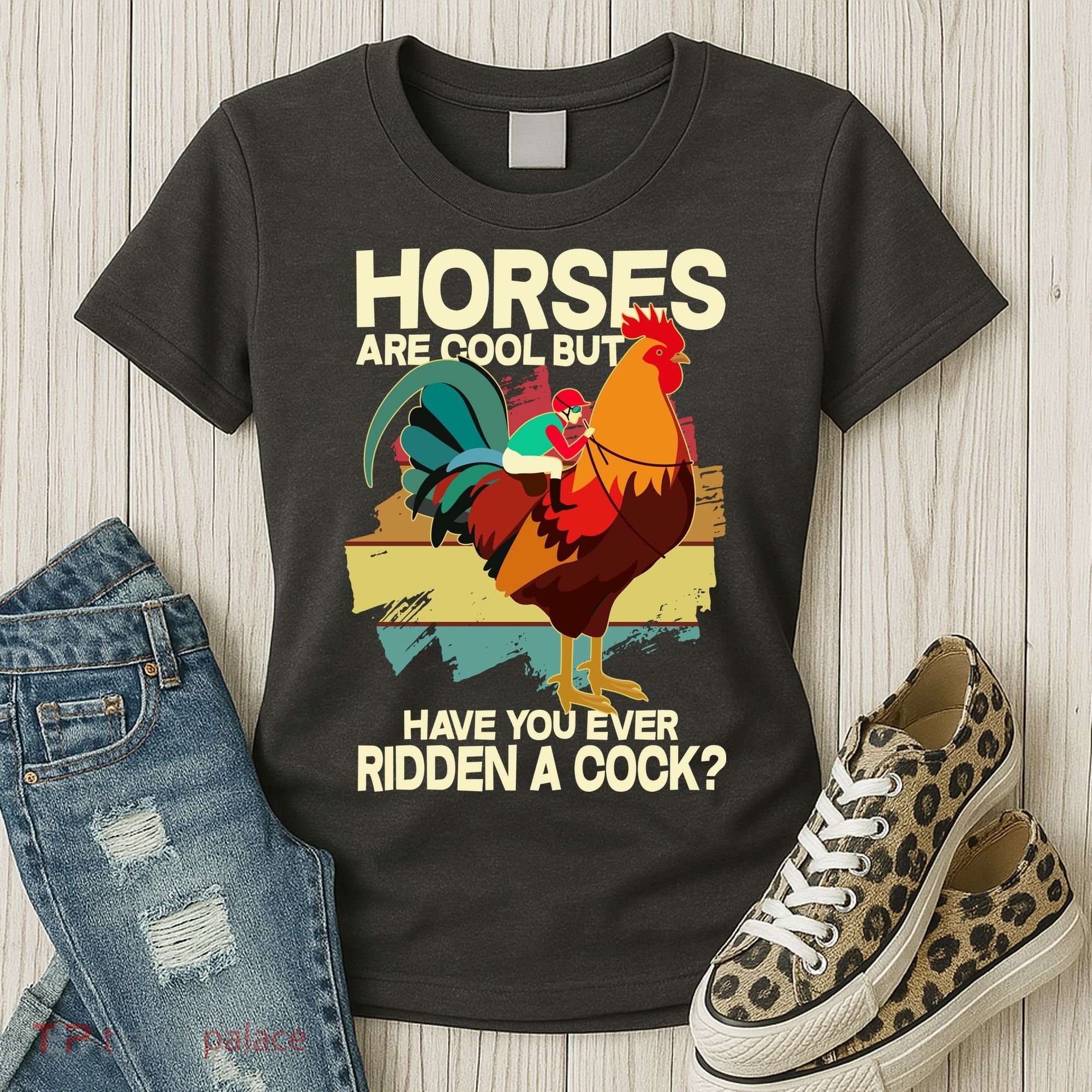 Funny Horses Are Cool But Have You Ever Ridden A Cock Women's T-Shirt