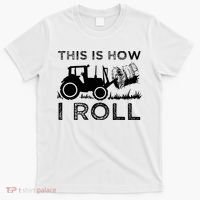 Funny Hay Bale How I Roll Gift Cool Farmer Tractor Driver T-Shirt thumb 0