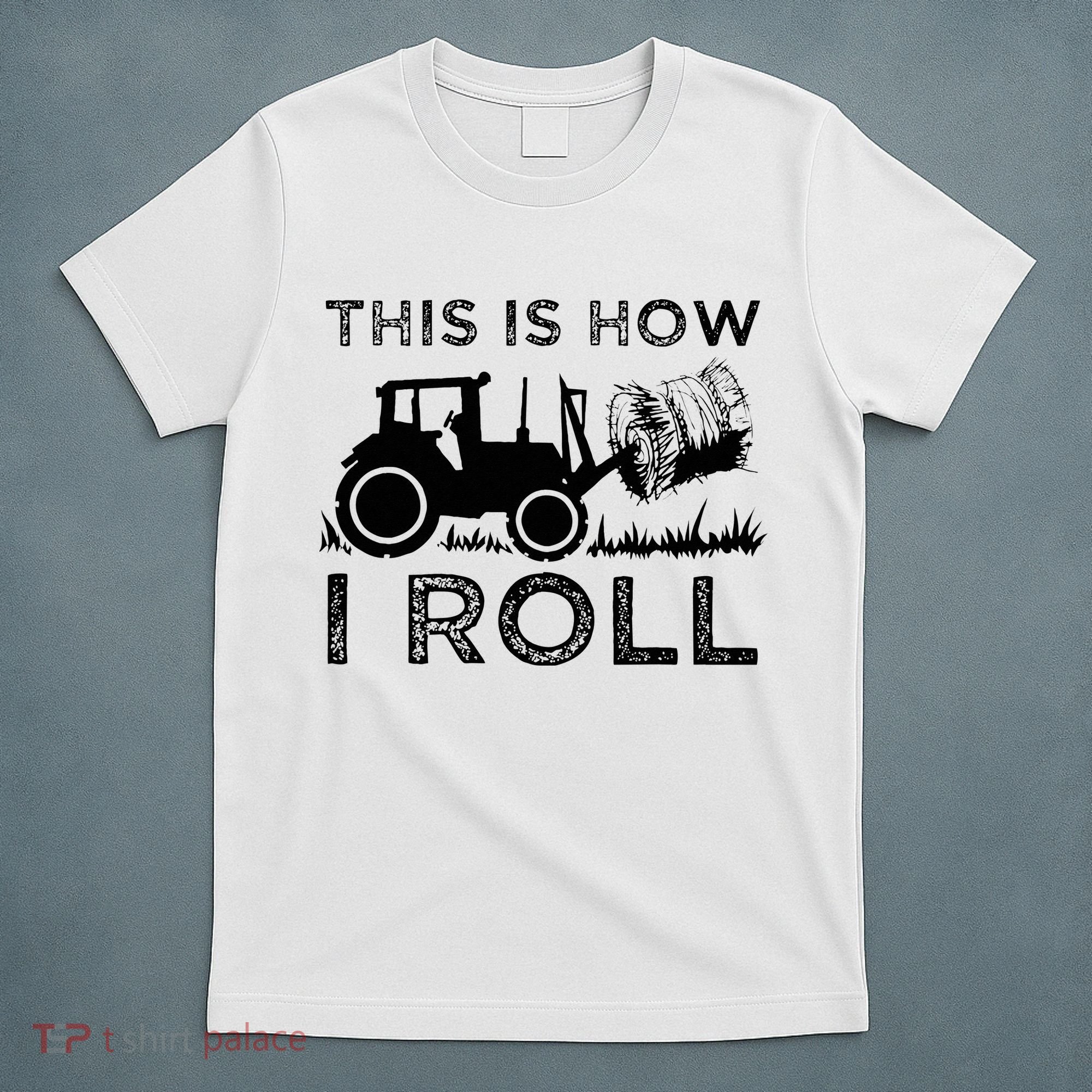 Funny Hay Bale How I Roll Gift Cool Farmer Tractor Driver T-Shirt