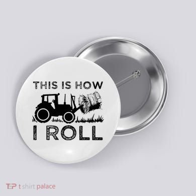 Funny Hay Bale How I Roll Gift Cool Farmer Tractor Driver Button