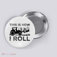 Funny Hay Bale How I Roll Gift Cool Farmer Tractor Driver Button thumb 0