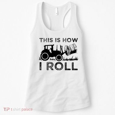 Funny Hay Bale How I Roll Gift Cool Farmer Tractor Driver Women's Tank Top