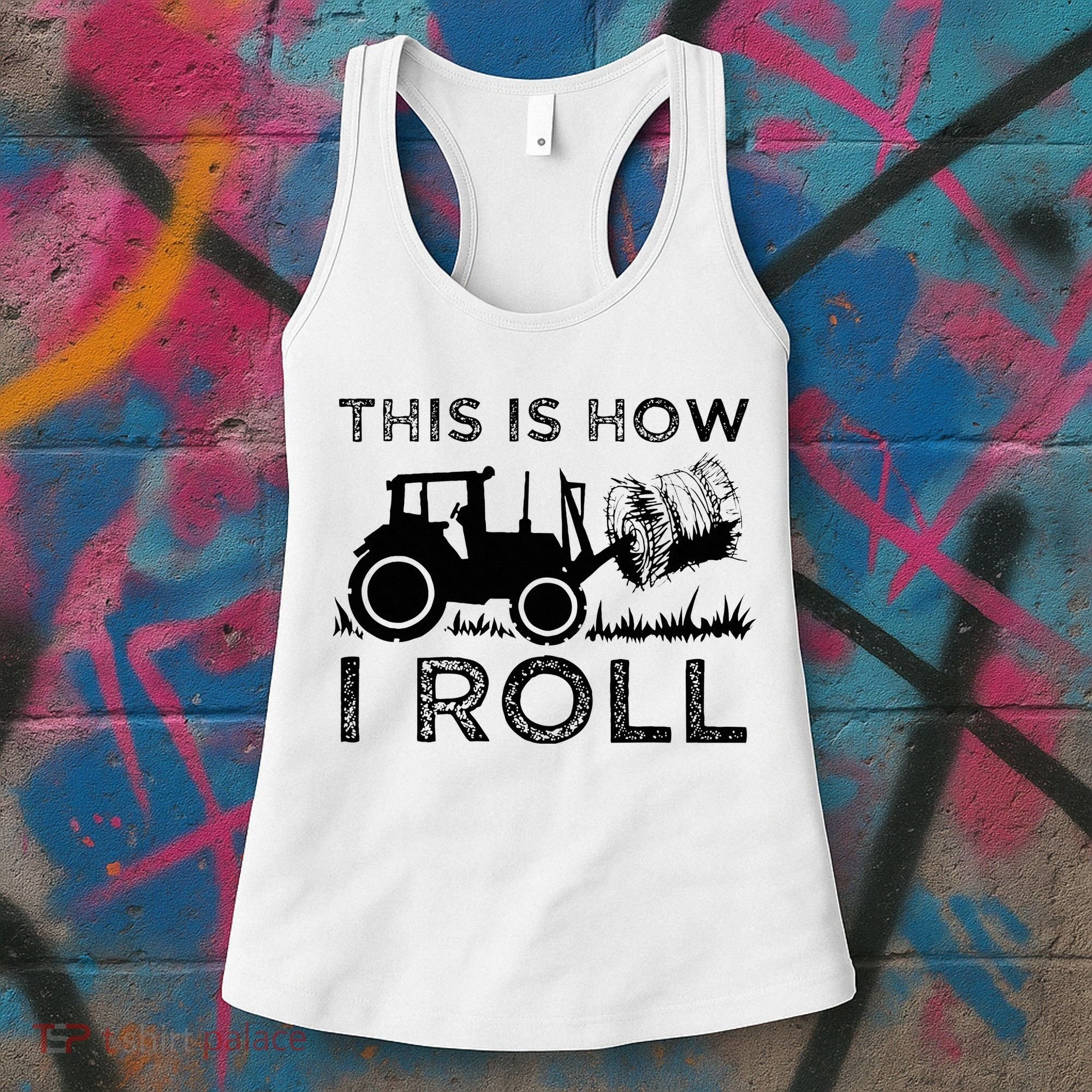 Funny Hay Bale How I Roll Gift Cool Farmer Tractor Driver Women's Tank Top