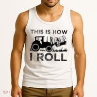 Funny Hay Bale How I Roll Gift Cool Farmer Tractor Driver Tank Top thumb 3