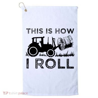 Funny Hay Bale How I Roll Gift Cool Farmer Tractor Driver Golf Towel
