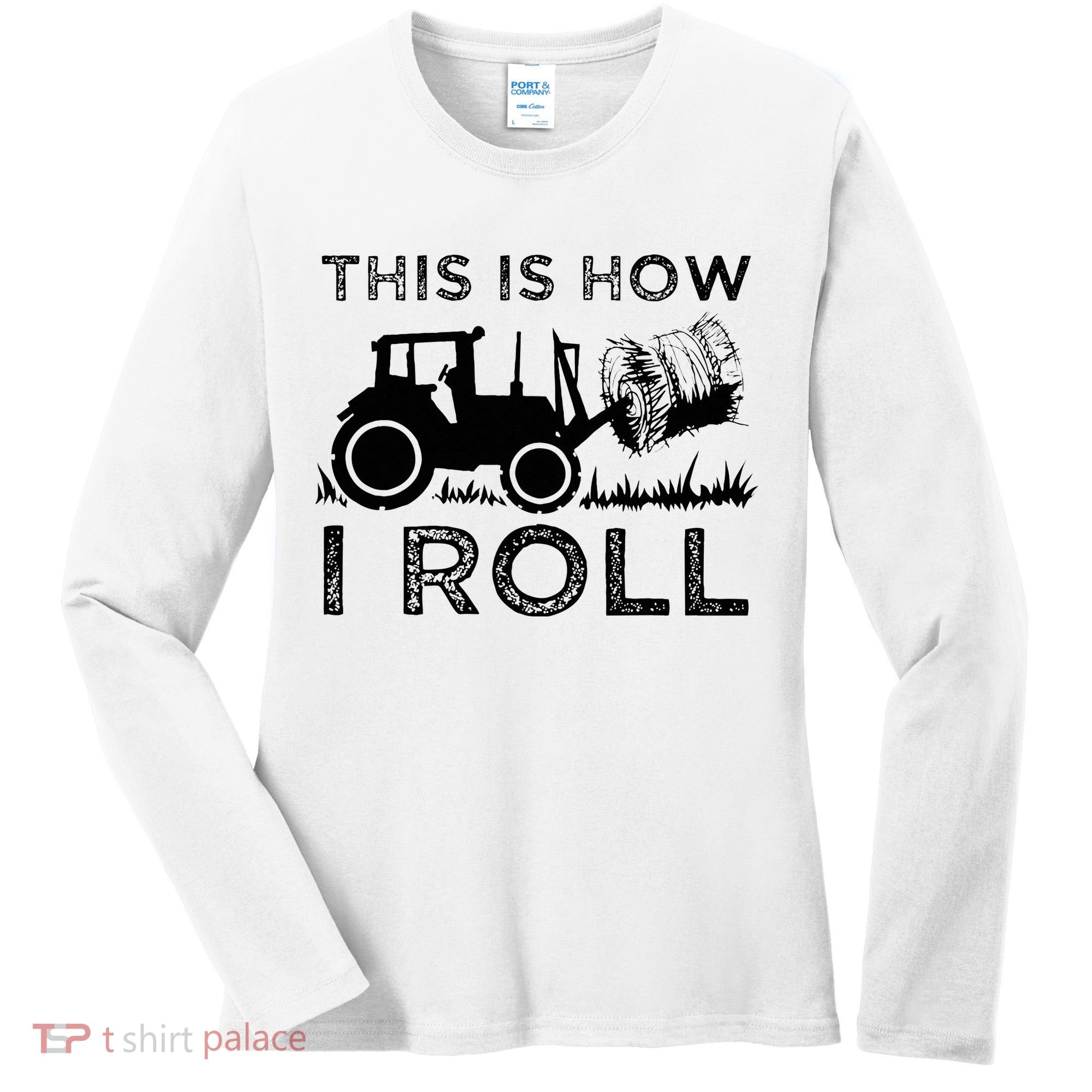 Funny Hay Bale How I Roll Gift Cool Farmer Tractor Driver Women's Long Sleeve Shirt