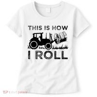 Funny Hay Bale How I Roll Gift Cool Farmer Tractor Driver Women's T-Shirt thumb 0