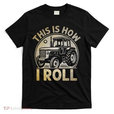 Funny Hay Bale How I Roll Gift Cool Farmer Tractor Driver T-Shirt