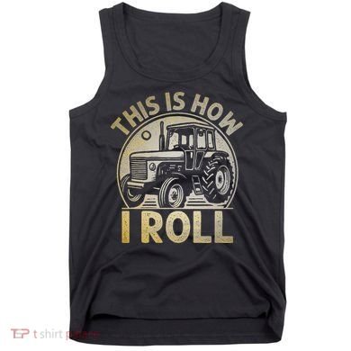 Funny Hay Bale How I Roll Gift Cool Farmer Tractor Driver Tank Top