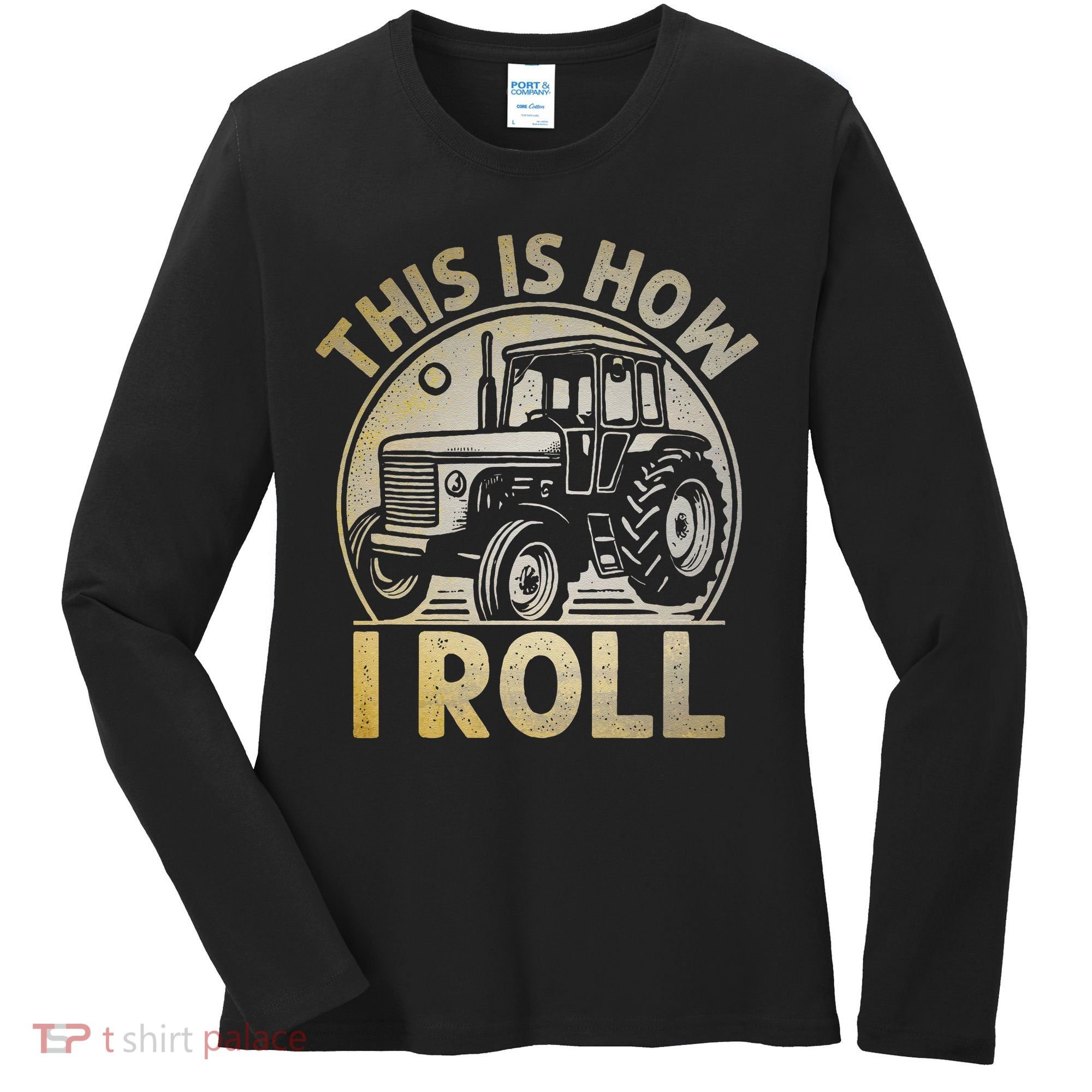 Funny Hay Bale How I Roll Gift Cool Farmer Tractor Driver Women's Long Sleeve Shirt