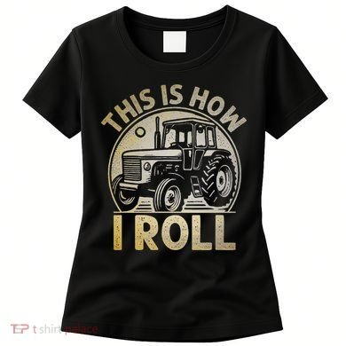 Funny Hay Bale How I Roll Gift Cool Farmer Tractor Driver Women's T-Shirt