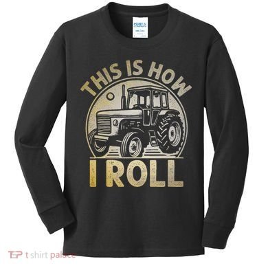 Funny Hay Bale How I Roll Gift Cool Farmer Tractor Driver Kids Long Sleeve Shirt