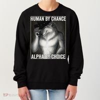 Funny Human By Chance Alpha By Choice Cool Alpha Wolf Meme Women's Sweatshirt thumb 0