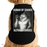 Funny Human By Chance Alpha By Choice Cool Alpha Wolf Meme Doggie Tank thumb 0