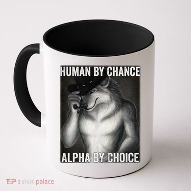 Funny Human By Chance Alpha By Choice Cool Alpha Wolf Meme Coffee Mug