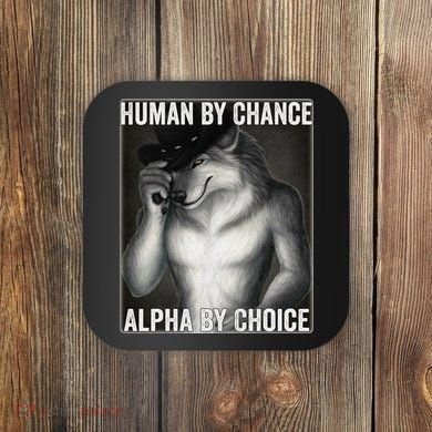 Funny Human By Chance Alpha By Choice Cool Alpha Wolf Meme Coaster