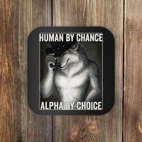 Funny Human By Chance Alpha By Choice Cool Alpha Wolf Meme Coaster thumb 0