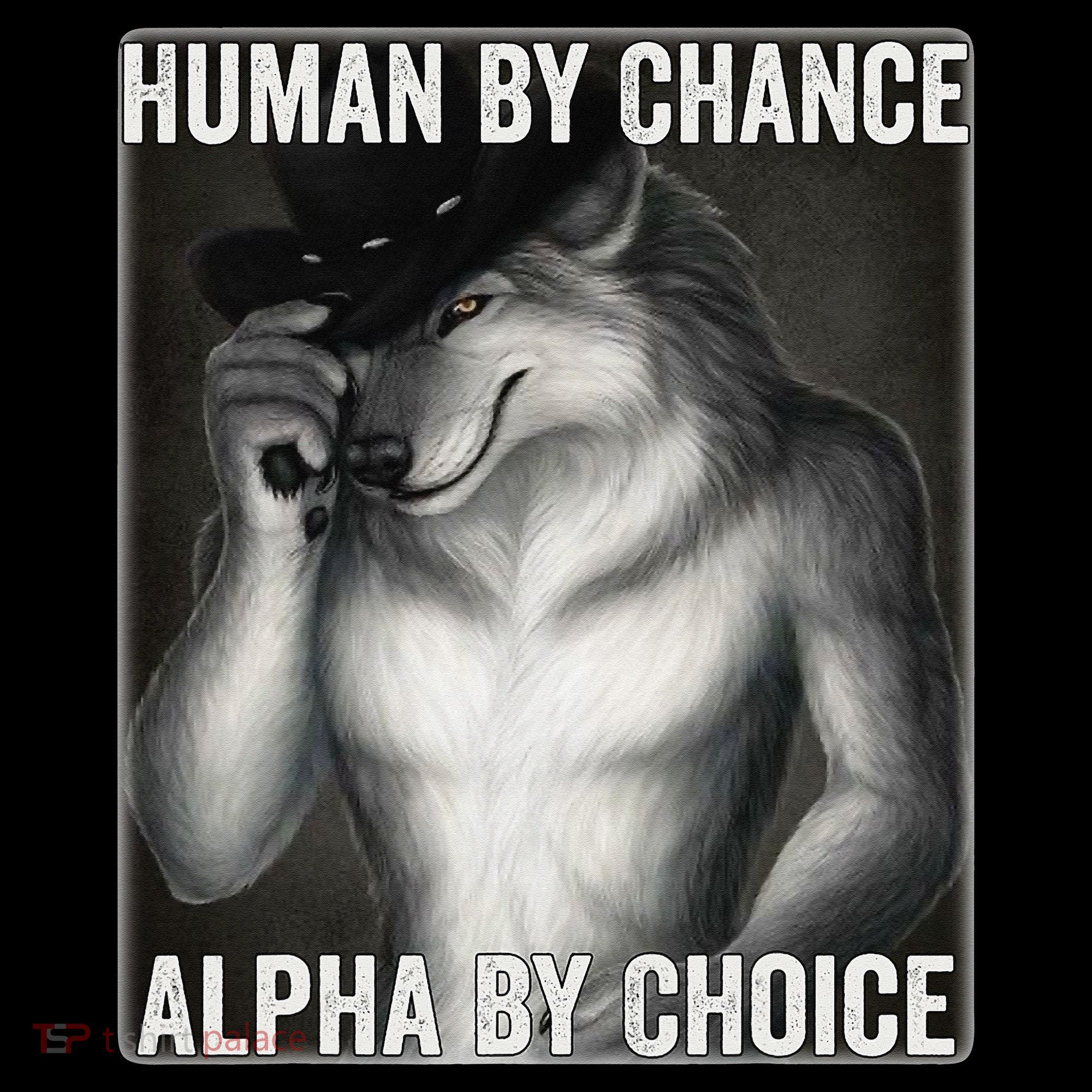 Funny Human By Chance Alpha By Choice Cool Alpha Wolf Meme Women's Hoodie
