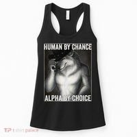 Funny Human By Chance Alpha By Choice Cool Alpha Wolf Meme Women's Tank Top thumb 0