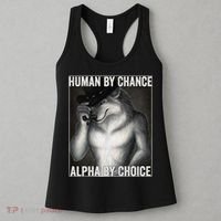 Funny Human By Chance Alpha By Choice Cool Alpha Wolf Meme Women's Tank Top thumb 3